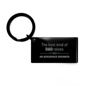 Aerospace Engineer Dad Gifts, The best kind of DAD, Father's Day Appreciation Birthday Keychain for Aerospace Engineer, Dad, Father from Son Daughter