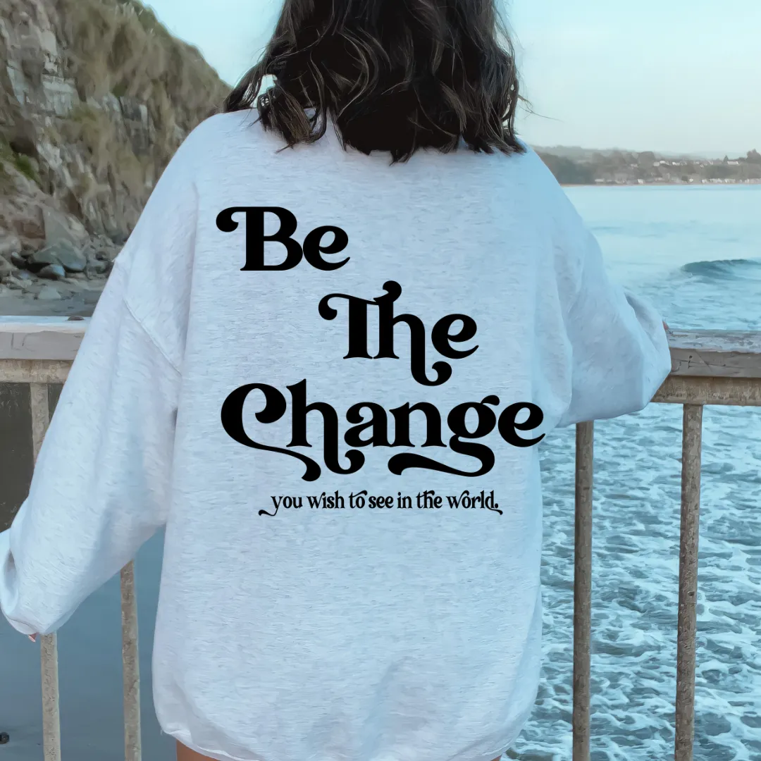 BE THE CHANGE