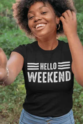 Hello Weekend Vibes  Printed T Shirt Top