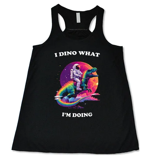 I Dino What I'm Doing In Space Shirt