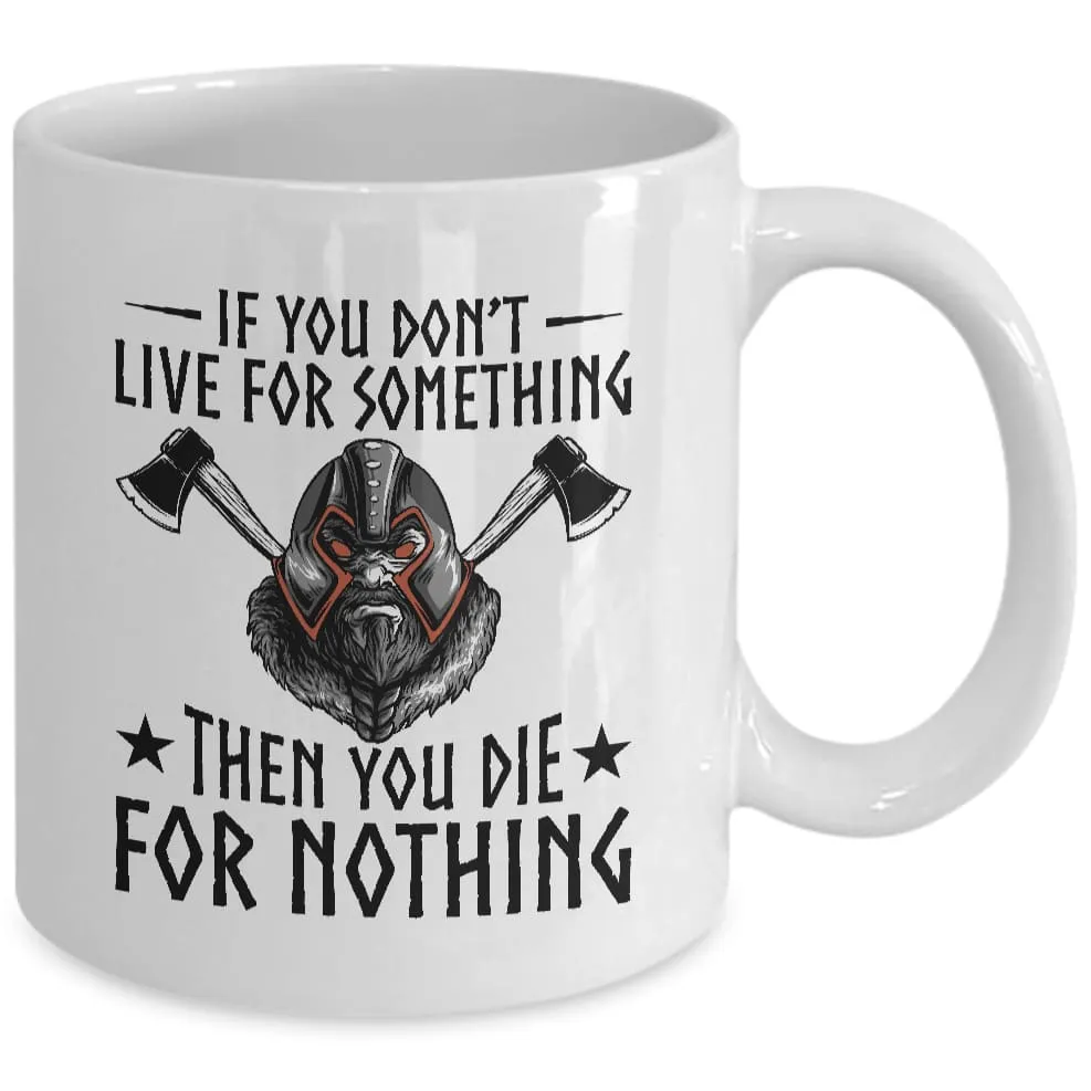 If You Don't Live For Something White Mug