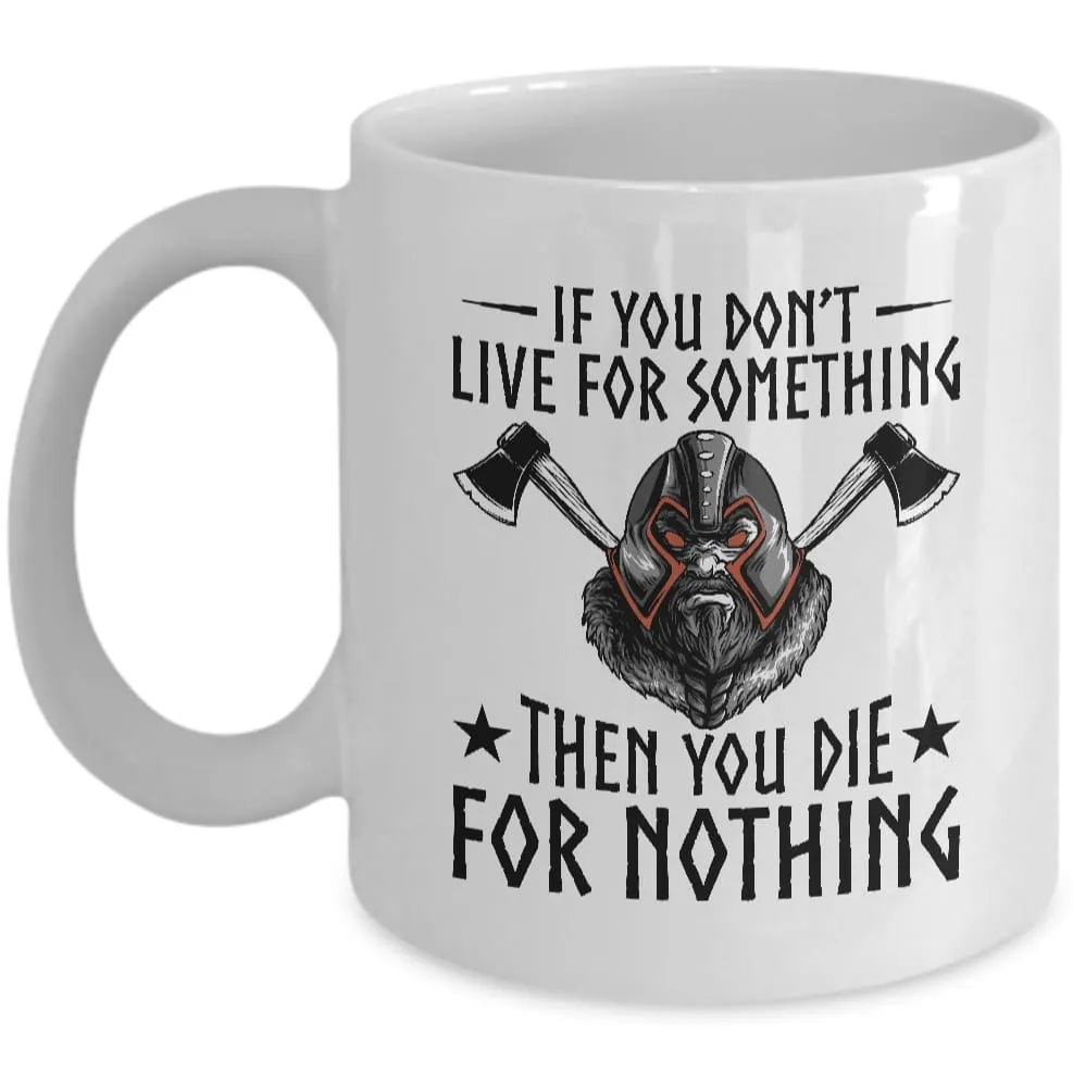 If You Don't Live For Something White Mug