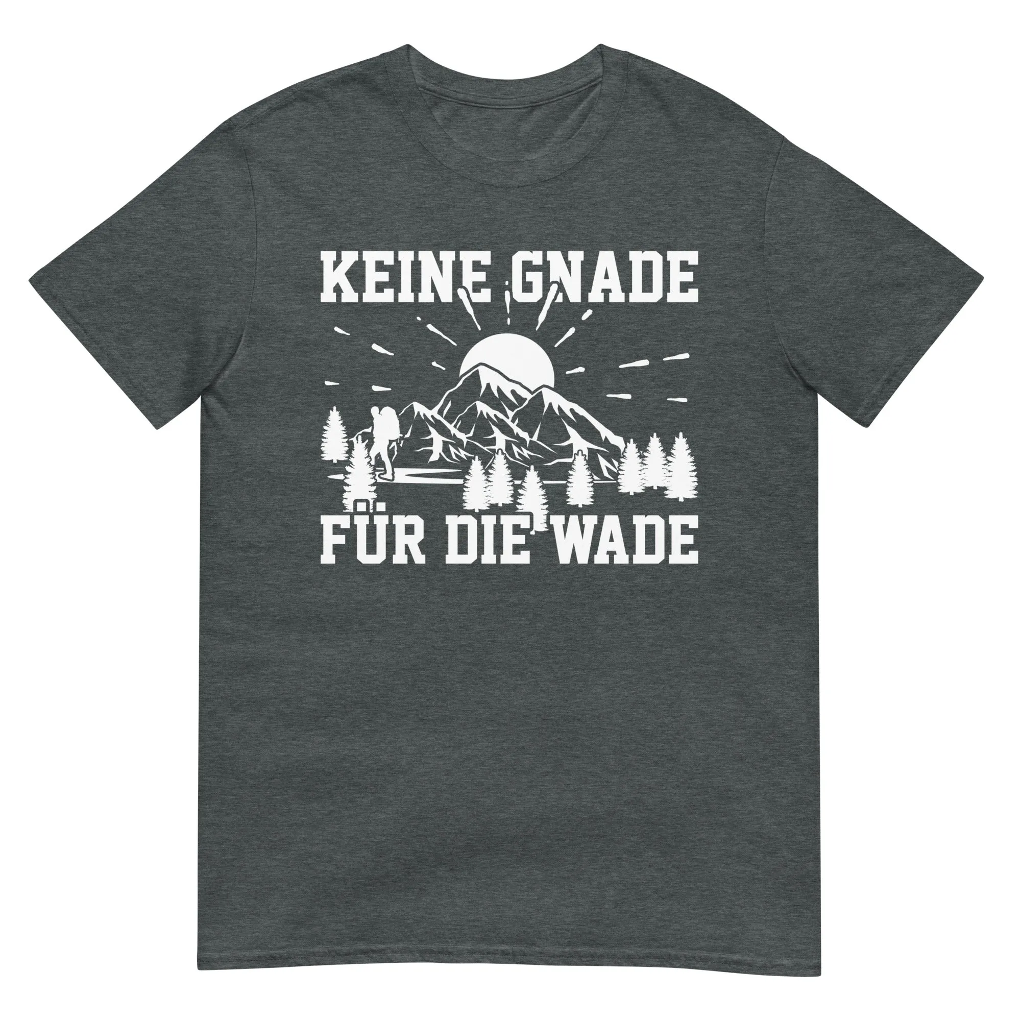 Keine Gnade für die Wade - T-Shirt (Unisex)