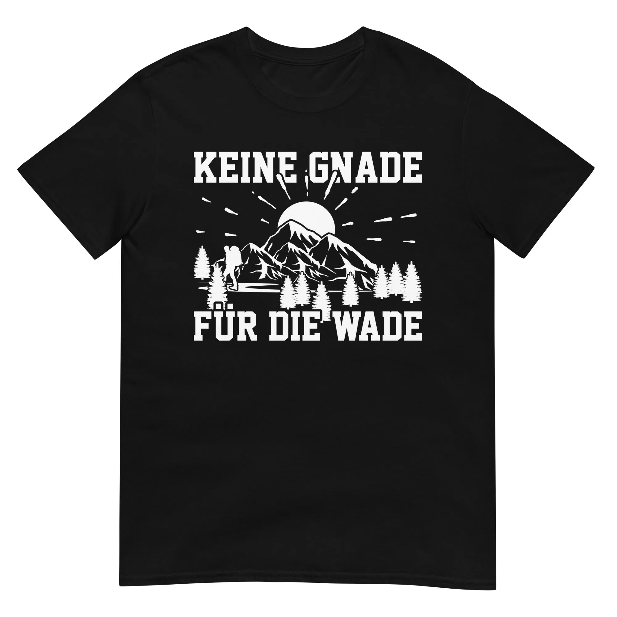 Keine Gnade für die Wade - T-Shirt (Unisex)