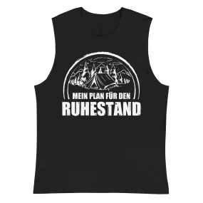 Mein Plan Fur Den Ruhestand 1 - Muskelshirt (Unisex)