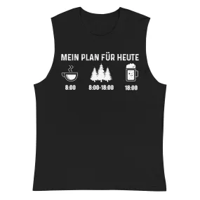 Mein Plan Für Heute 3 - Muskelshirt (Unisex)