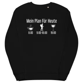 Mein Plan Für Heute - Unisex Premium Organic Sweatshirt