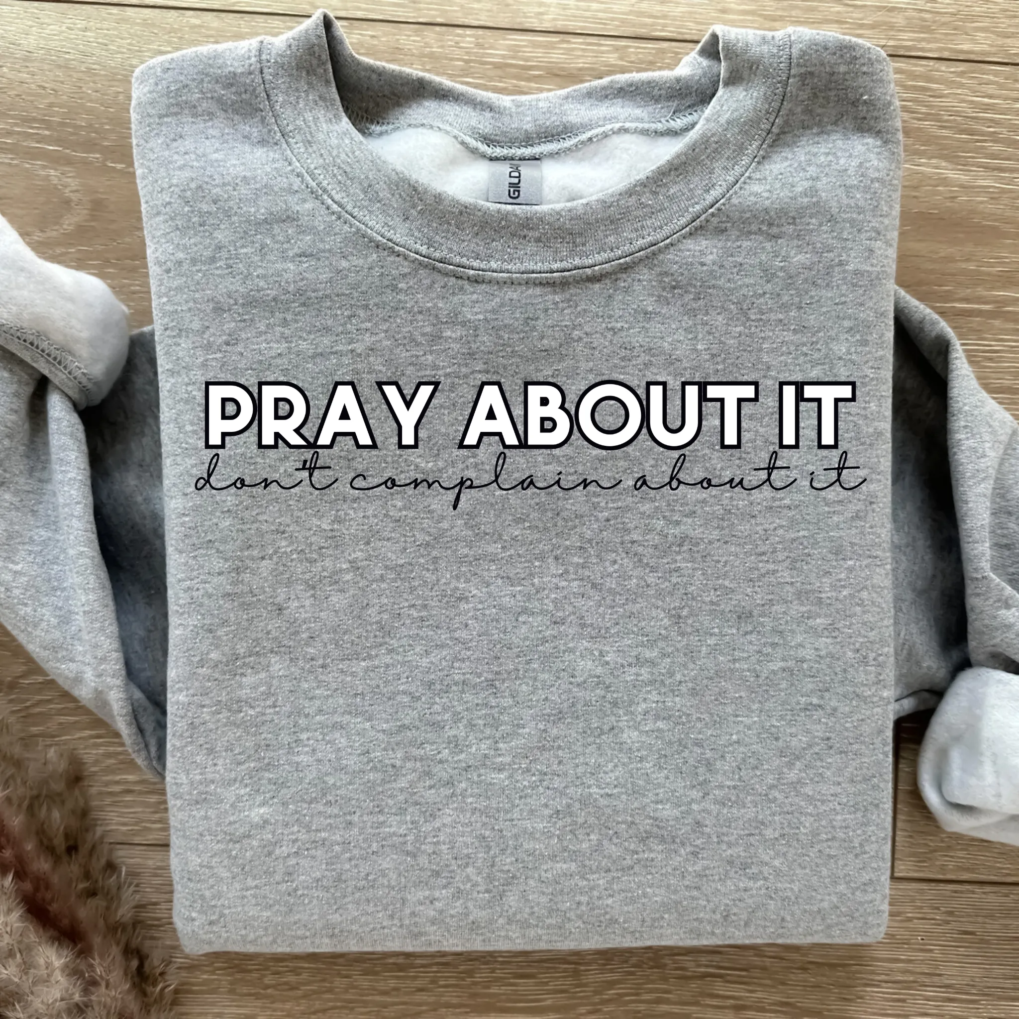 Pray About It Don't Complain About It Graphic Sweatshirt