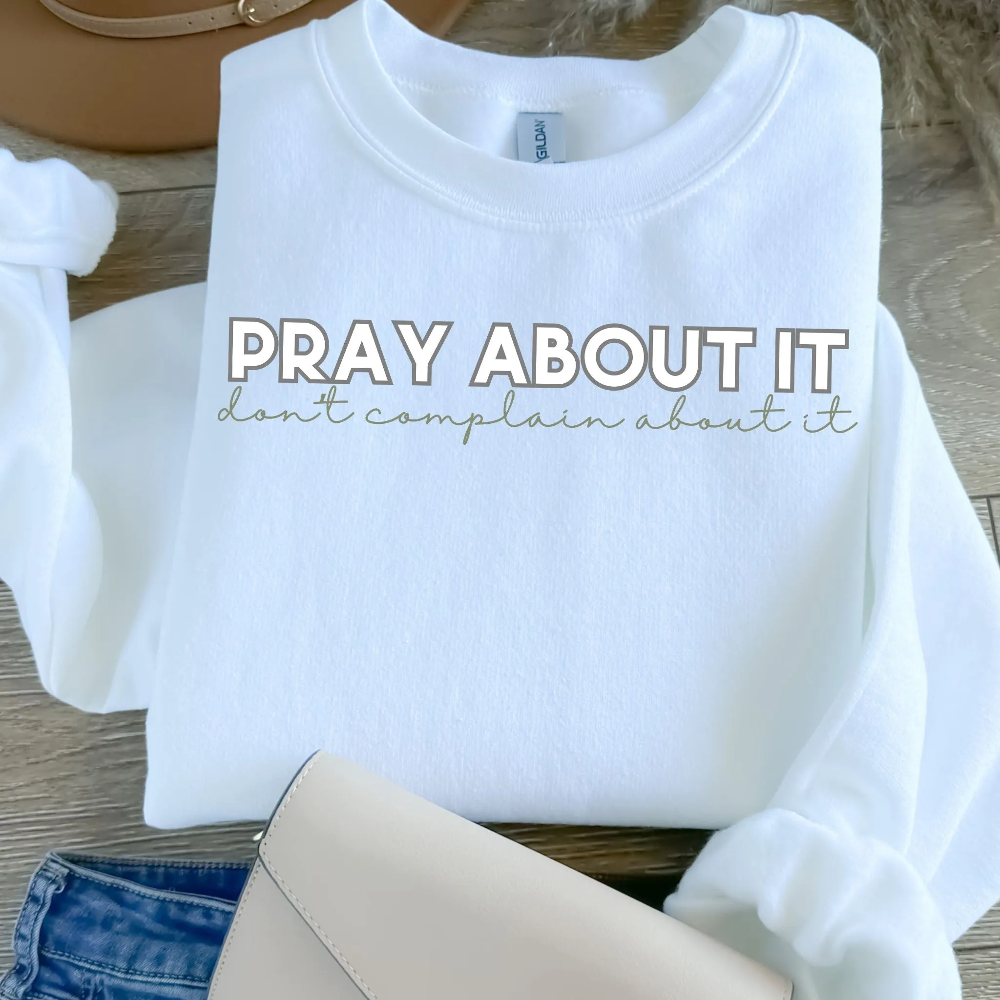 Pray About It Don't Complain About It Graphic Sweatshirt